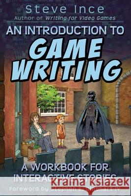 An Introduction to Game Writing: A Workbook for Interactive Stories Steve Ince 9781838223649 S-Eye - książka