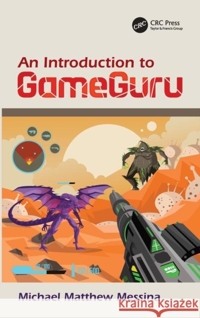 An Introduction to Gameguru Messina, Michael Matthew 9781138612686 CRC Press - książka