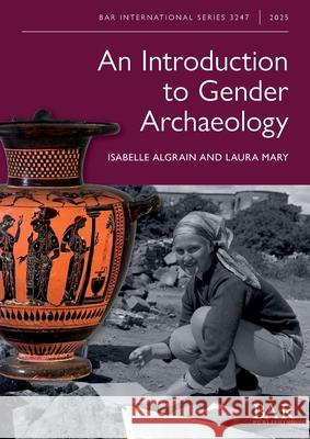 An Introduction to Gender Archaeology Isabelle Algrain Laura Mary 9781407363325 British Archaeological Reports (Oxford) Ltd - książka