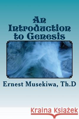 An Introduction to Genesis Dr Ernest Musekiwa 9781539044468 Createspace Independent Publishing Platform - książka