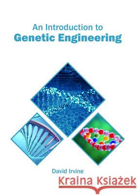 An Introduction to Genetic Engineering David Irvine 9781682865927 Syrawood Publishing House - książka