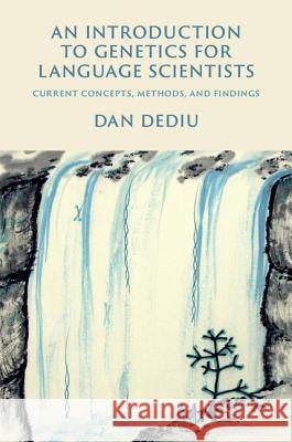 An Introduction to Genetics for Language Scientists: Current Concepts, Methods, and Findings Dediu, Dan 9781107001299 Cambridge University Press - książka