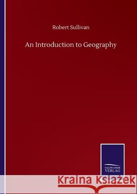 An Introduction to Geography Robert Sullivan 9783752505184 Salzwasser-Verlag Gmbh - książka