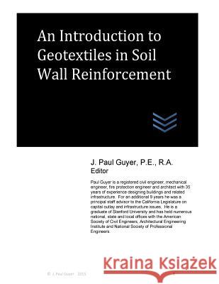 An Introduction to Geotextiles in Soil Wall Reinforcement J. Paul Guyer 9781507884812 Createspace - książka