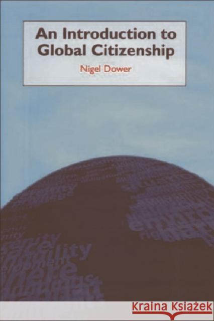 An Introduction to Global Citizenship Nigel Dower 9780748614707 Edinburgh University Press - książka