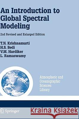 An Introduction to Global Spectral Modeling T. N. Krishnamurti H. S. Bedi L. Ramaswamy 9780387302546 Springer - książka