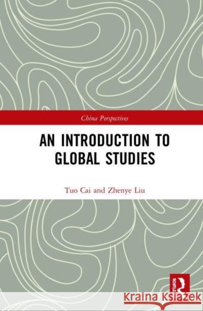 An Introduction to Global Studies Zhenye Liu 9781032235677 Taylor & Francis Ltd - książka