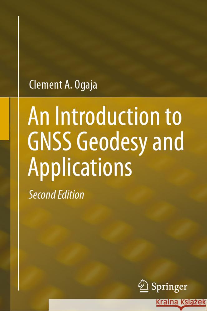 An Introduction to Gnss Geodesy and Applications Clement Ogaja 9783031744938 Springer - książka