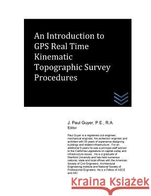 An Introduction to GPS Real Time Kinematic Topographic Survey Procedures J. Paul Guyer 9781519159472 Createspace - książka