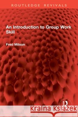 An Introduction to Group Work Skill Fred Milson 9781032867717 Routledge - książka