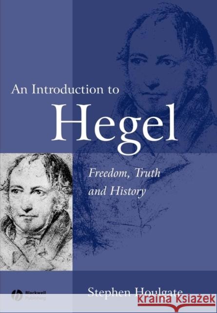 An Introduction to Hegel: Freedom, Truth and History Houlgate, Stephen 9780631230625 Blackwell Publishers - książka