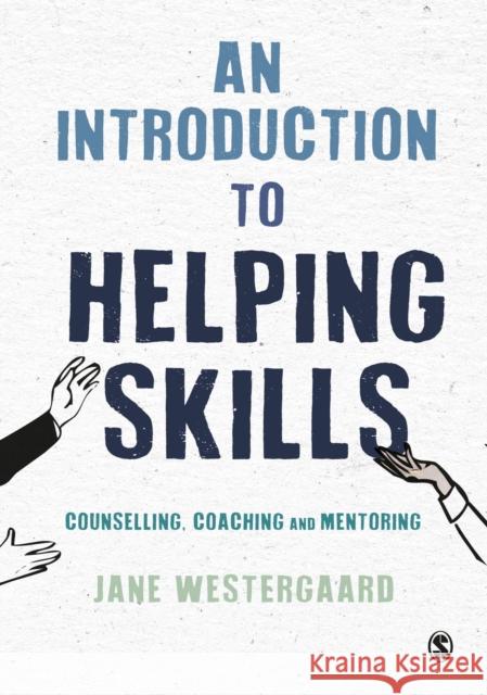 An Introduction to Helping Skills: Counselling, Coaching and Mentoring Jane Westergaard 9781473925106 Sage Publications Ltd - książka