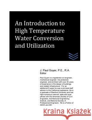 An Introduction to High Temperature Water Conversion and Utilization J. Paul Guyer 9781515019060 Createspace - książka