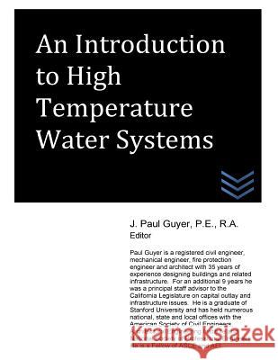 An Introduction to High Temperature Water Systems J. Paul Guyer 9781512356663 Createspace - książka