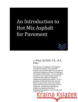 An Introduction to Hot Mix Asphalt for Pavement J. Paul Guyer 9781718127524 Independently Published - książka
