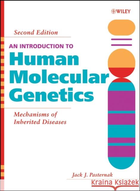 An Introduction to Human Molecular Genetics: Mechanisms of Inherited Diseases Pasternak, Jack J. 9780471474265 Wiley-Liss - książka