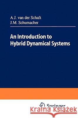 An Introduction to Hybrid Dynamical Systems A. J. Van Der Schaft A. J. Va J. M. Schumacher 9781852332334 Springer - książka