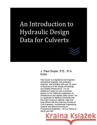 An Introduction to Hydraulic Design Data for Culverts J. Paul Guyer 9781544234779 Createspace Independent Publishing Platform - książka