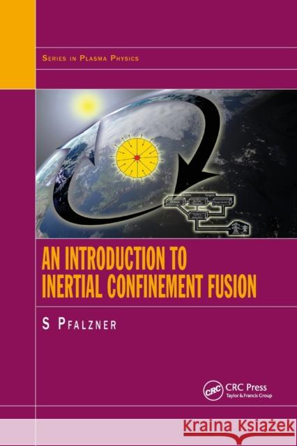 An Introduction to Inertial Confinement Fusion Susanne Pfalzner 9780367391096 CRC Press - książka