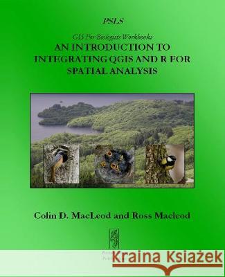 An Introduction To Integrating QGIS And R For Spatial Analysis Colin D MacLeod   9781909832527 Pictish Beast Publications - książka