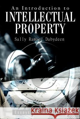 An Introduction to Intellectual Property: Essays and Materials Dabydeen, Sally Ramage 9780595329274 iUniverse - książka