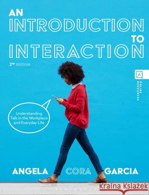 An Introduction to Interaction: Understanding Talk in the Workplace and Everyday Life Garcia, Angela Cora 9781350199910 Bloomsbury Publishing PLC - książka