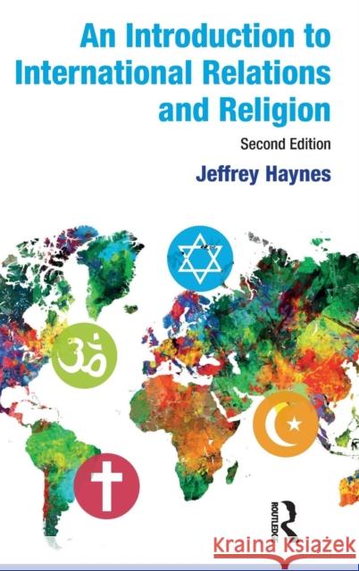 An Introduction to International Relations and Religion Jeffrey Haynes 9781138135673 Routledge - książka