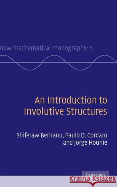 An Introduction to Involutive Structures Shiferaw Berhanu Paulo D. Cordaro 9780521878579 CAMBRIDGE UNIVERSITY PRESS - książka