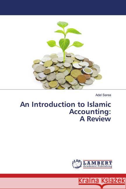 An Introduction to Islamic Accounting: A Review Sarea, Adel 9786139956005 LAP Lambert Academic Publishing - książka