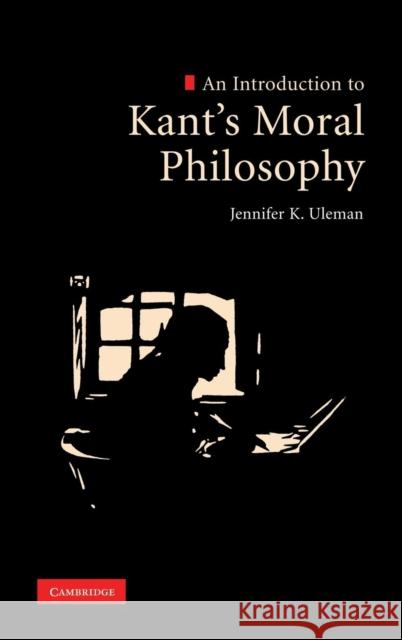 An Introduction to Kant's Moral Philosophy Jennifer K. Uleman 9780521199629 Cambridge University Press - książka