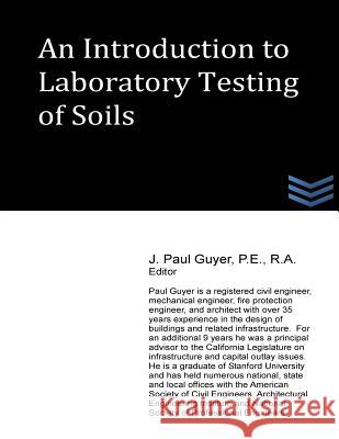 An Introduction to Laboratory Testing of Soils J. Paul Guyer 9781490333526 Createspace - książka