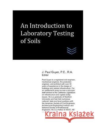 An Introduction to Laboratory Testing of Soils J. Paul Guyer 9781980439486 Independently Published - książka