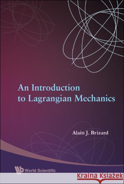 An Introduction to Lagrangian Mechanics Brizard, Alain J. 9789812818362 World Scientific Publishing Company - książka