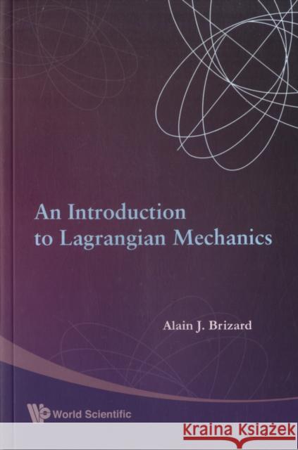 An Introduction to Lagrangian Mechanics Brizard, Alain J. 9789812818379 World Scientific Publishing Company - książka