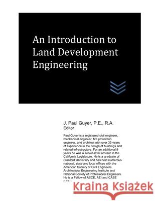 An Introduction to Land Development Engineering J Paul Guyer 9798515711795 Independently Published - książka