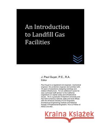 An Introduction to Landfill Gas Facilities J. Paul Guyer 9781717988355 Independently Published - książka