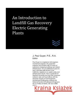 An Introduction to Landfill Gas Recovery Electric Generating Plants J. Paul Guyer 9781521896051 Independently Published - książka