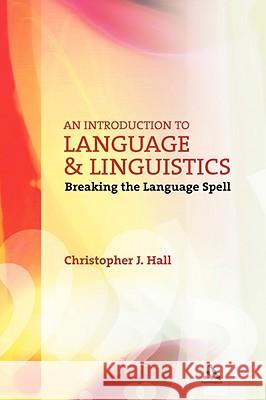 An Introduction to Language and Linguistics: Breaking the Language Spell Hall, Christopher J. 9780826487339  - książka