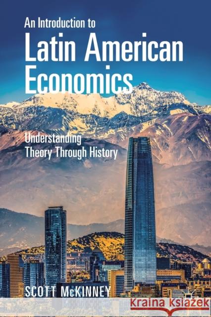 An Introduction to Latin American Economics: Understanding Theory Through History Scott McKinney 9783030766160 Palgrave MacMillan - książka