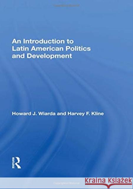 An Introduction to Latin American Politics and Development Howard J. Wiarda   9780367007416 Routledge - książka