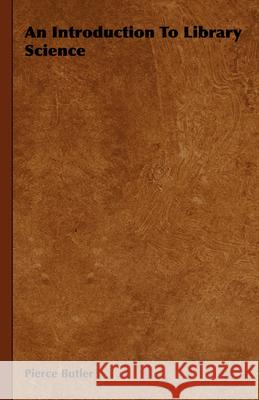 An Introduction to Library Science Butler, Pierce 9781406717976 McIntosh Press - książka
