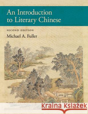 An Introduction to Literary Chinese: Second Edition Michael A. Fuller 9780674295858 Harvard University Press - książka