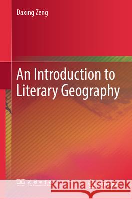 An Introduction to Literary Geography Zeng, Daxing 9789819692545 Springer - książka