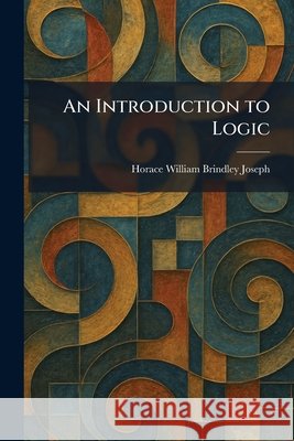 An Introduction to Logic Joseph, Horace William Brindley 9781025746524 Tradd Street Press - książka