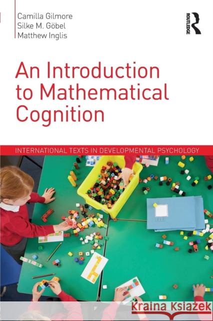 An Introduction to Mathematical Cognition Camilla Gilmore Silke Gobel Matthew Inglis 9781138923959 Taylor & Francis Ltd - książka