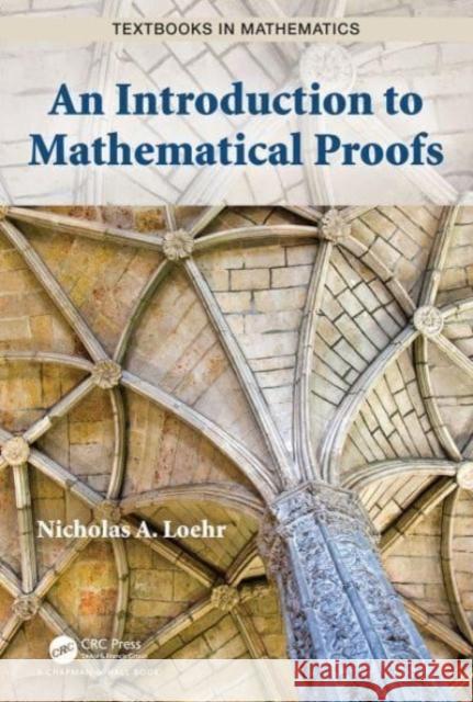 An Introduction to Mathematical Proofs Nicholas A. Loehr 9781032475226 CRC Press - książka