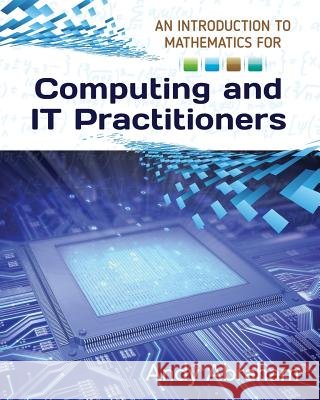 An Introduction to Mathematics for Computing and IT Practitioners Abraham, Andy 9781514344071 Createspace - książka