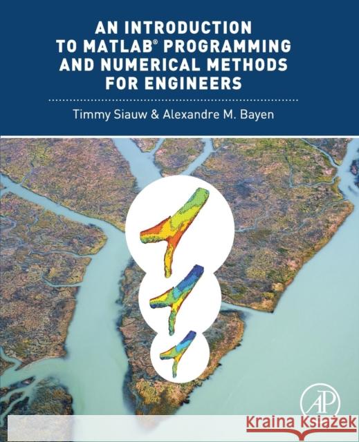 An Introduction to Matlab(r) Programming and Numerical Methods for Engineers Siauw, Timmy 9780124202283 Academic Press - książka