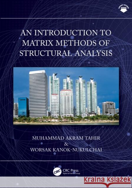 An Introduction to Matrix Methods of Structural Analysis Muhammad Akram Tahir Worsak Kanok-Nukulchai 9781032532028 Taylor & Francis Ltd - książka