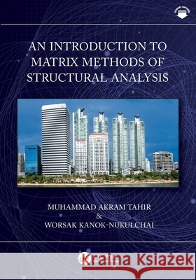 An Introduction to Matrix Methods of Structural Analysis Worsak Kanok-Nukulchai 9781032586014 Taylor & Francis Ltd - książka